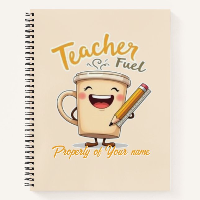 Teacher Fuel Funny Coffee Cup Design Notebook (Front)