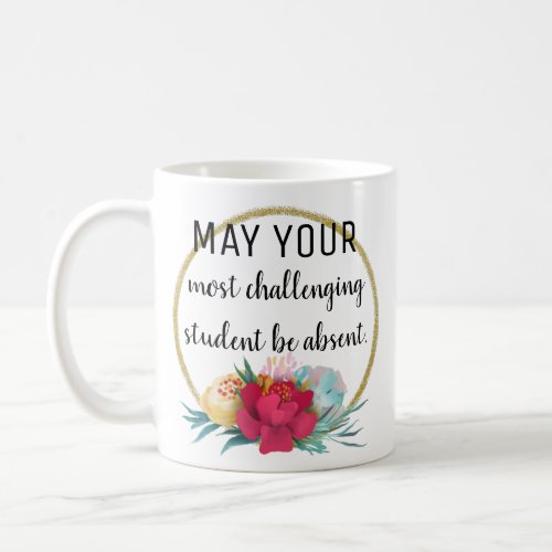 TEACHER FUNNY CHALLENGING STUDENT COFFEE MUG