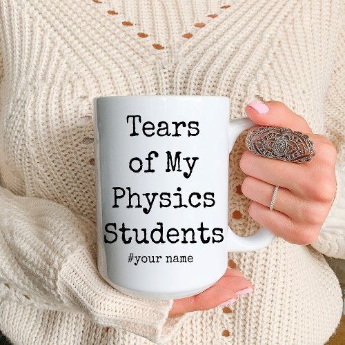 Teacher Funny Tears of My Physics Students  Two_Tone Coffee Mug