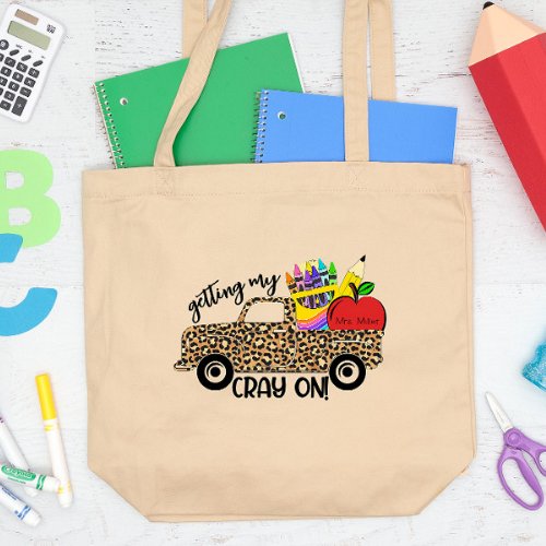 Teacher Getting My Cray On ADD YOUR NAME Large Tote Bag