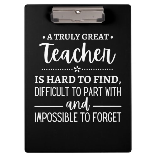 teacher Gift A Truly Great Teacher Clipboard