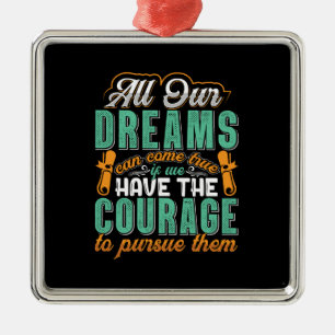 Teacher Gift   All Our Dreams Can Come True Metal Ornament