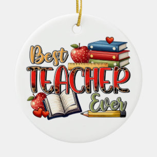 Teacher Gift Best Teacher Ever Ceramic Ornament