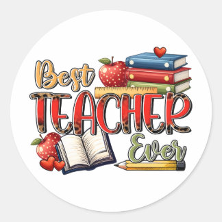 Teacher Gift | Best Teacher Ever Classic Round Sticker