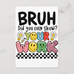 Teacher Gift   Bruh Your Work Enclosure Card