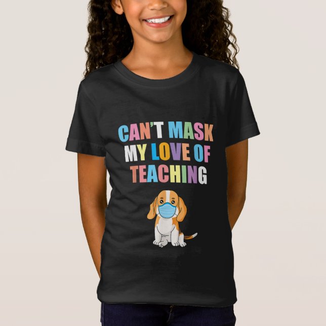 Teacher Gift | Cant Mask My Love of Teaching Gift T-Shirt (Front)