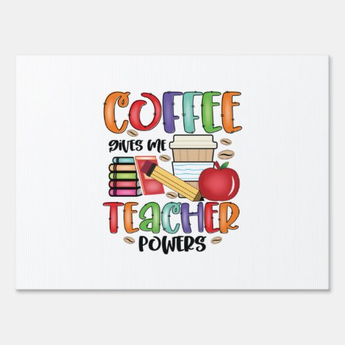 Teacher Gift Coffee Gives Me Teacher Powers Sign