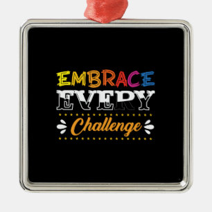 Teacher Gift Embrace Every Challenge Metal Ornament