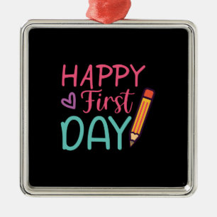 Teacher Gift Happy First Day Metal Ornament