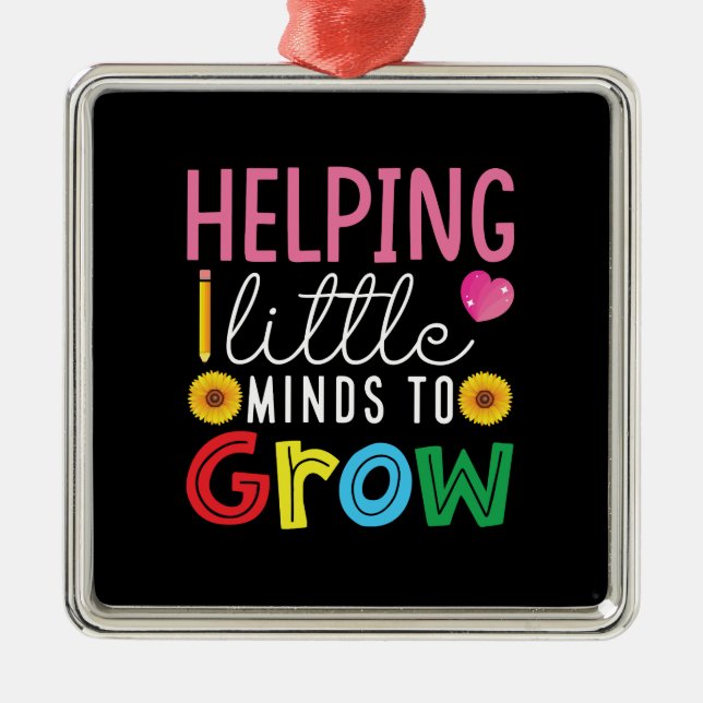 Teacher Gift | Helping Little Minds To Grow Metal Ornament (Front)