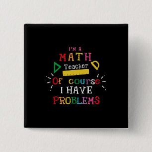 Teacher Gift I Am A Math Teacher Button