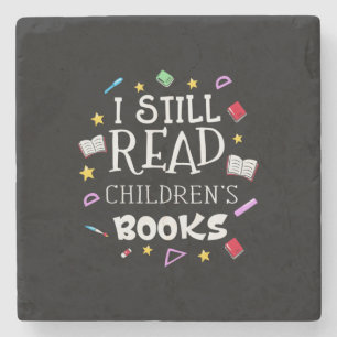 Teacher Gift I Still Read Childrens Books Stone Coaster