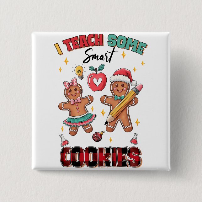 Teacher Gift | I Teach Some Smart Cookies Button (Front)