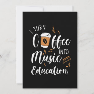 Teacher Gift I Turn Coffee Into Music Education Invitation