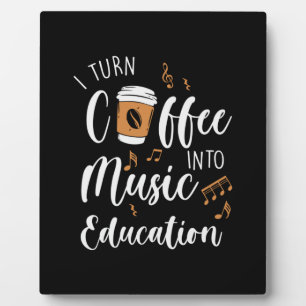 Teacher Gift I Turn Coffee Into Music Education Plaque