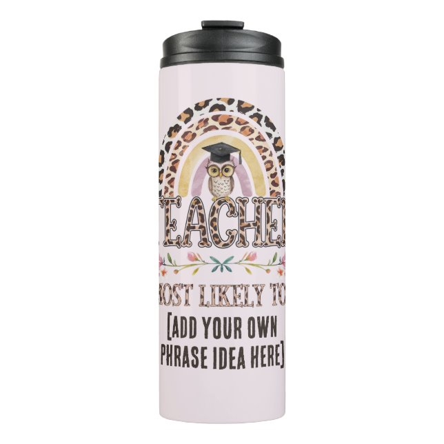 Teacher Gift Idea: Create a Most Likely To CUSTOM  Thermal Tumbler (Front)