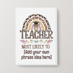 🎓 Teacher Gift Ideas: Most Likely To CUSTOM TEXT  Button