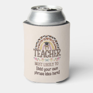 🎓 Teacher Gift Ideas: Most Likely To CUSTOM TEXT Can Cooler