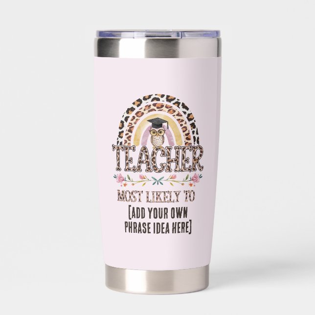🎓 Teacher Gift Ideas: Most Likely To CUSTOM TEXT  Insulated Tumbler (Front)