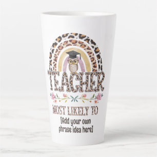 🎓 Teacher Gift Ideas: Most Likely To CUSTOM TEXT  Latte Mug