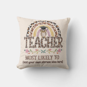 🎓 Teacher Gift Ideas: Most Likely To CUSTOM TEXT  Throw Pillow