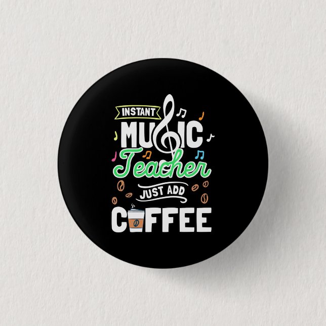 Teacher Gift Instant Music Teacher Just Add Coffee Button (Front)