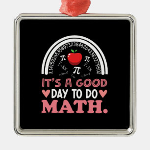 Teacher Gift It Is A Good Day To Do Math Metal Ornament