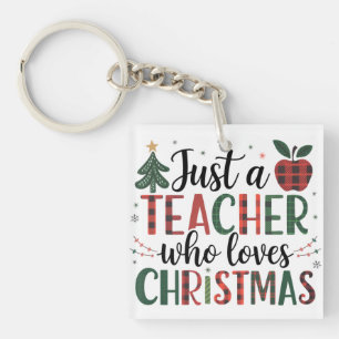 Teacher Gift Just a Teacher Who Loves Christmas Keychain