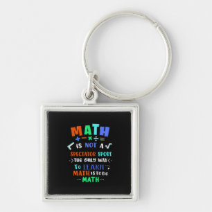 Teacher Gift Math Is Not Spectator Keychain