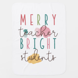 Teacher Gift Merry Teacher Bright Students Baby Blanket