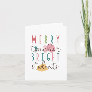 Teacher Gift Merry Teacher Bright Students Card