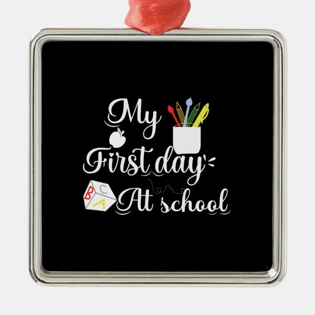 Teacher Gift | My First Day At School Metal Ornament (Front)