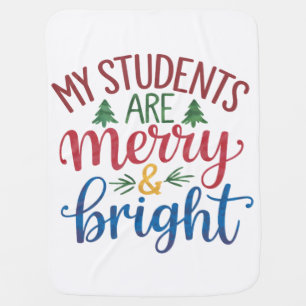 Teacher Gift My Students Are Merry & Bright Baby Blanket