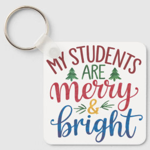 Teacher Gift My Students Are Merry & Bright Keychain