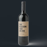 Teacher Gift Our Child May Be the Reason You Drink Wine Label<br><div class="desc">"Our child may be the reason you drink so enjoy a bottle on us." Make any drink more festive with a funny and personalized message.</div>