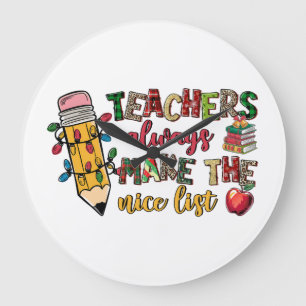 Teacher Gift Teachers Always Make The Nice List Large Clock
