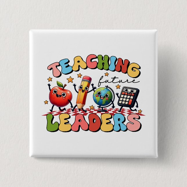 Teacher Gift | Teaching Future Leaders Button (Front)