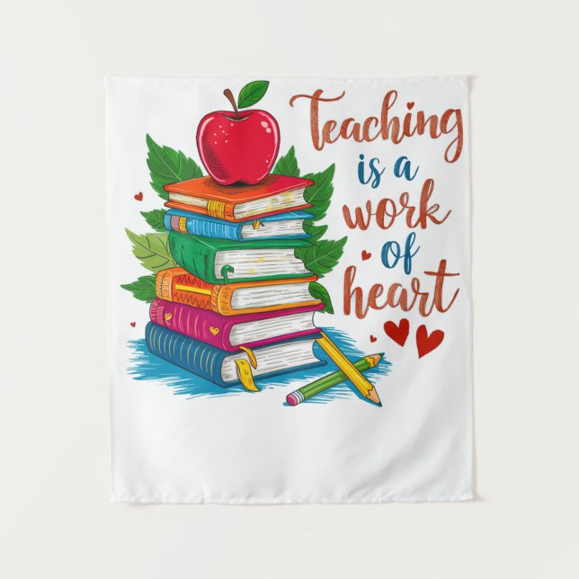 Teacher Gift | Teaching Is A Work Of Heart Tapestry (Front)