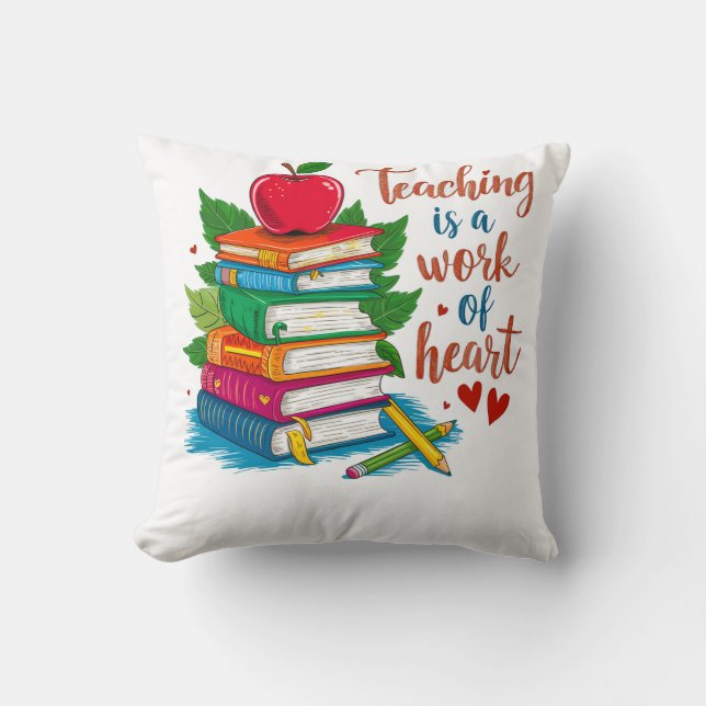 Teacher Gift | Teaching Is A Work Of Heart Throw Pillow (Front)