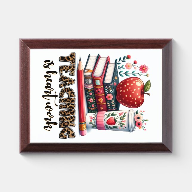 Teacher Gift | Teaching Is Heart Work Award Plaque (Horizontal)