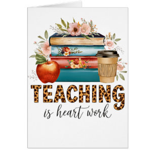 Teacher Gift Teaching Is Heart Work Cards