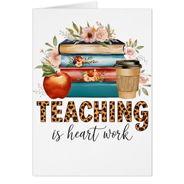 Teacher Gift | Teaching Is Heart Work Cards (Front)