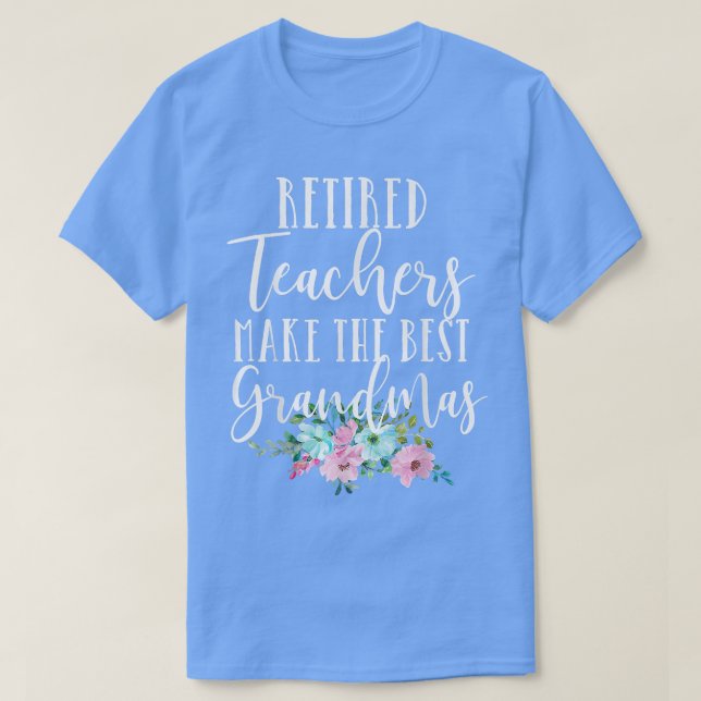 Teacher Gifts Retired Teacher make the best Grandm T-Shirt (Design Front)