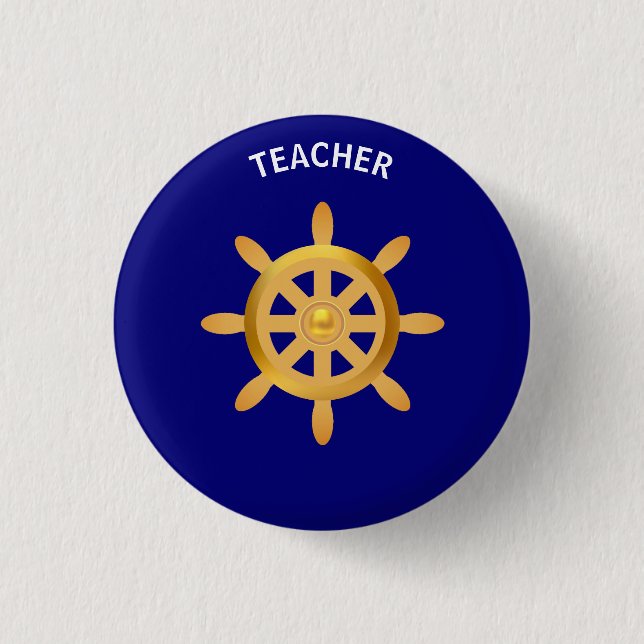 Teacher golden ship wheel on royal blue button (Front)