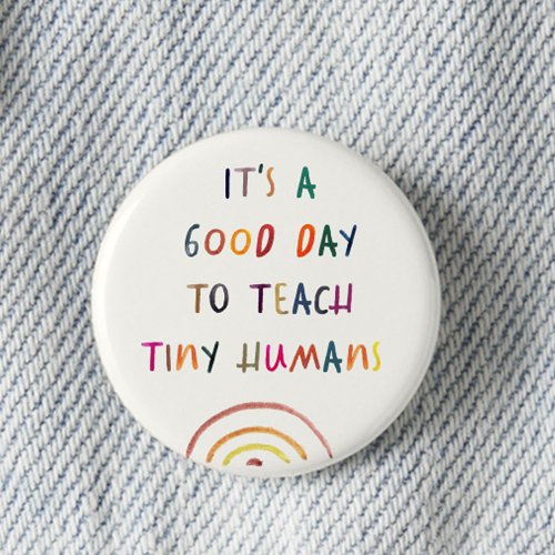 Teacher Good Day Tiny Humans Modern Fun Typography Button