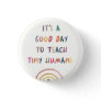 Teacher Good Day Tiny Humans Modern Fun Typography Button