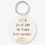 Teacher Good Day Tiny Humans Modern Fun Typography Keychain