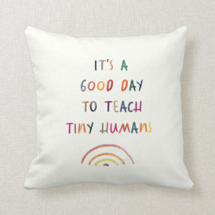 Teacher Good Day Tiny Humans Modern Fun Typography Throw Pillow