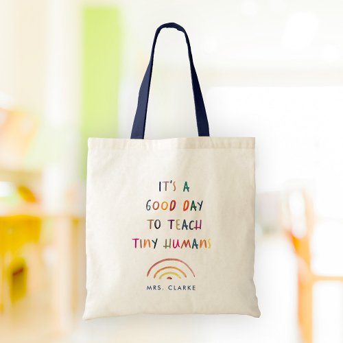 Teacher Good Day Tiny Humans Modern Fun Typography Tote Bag