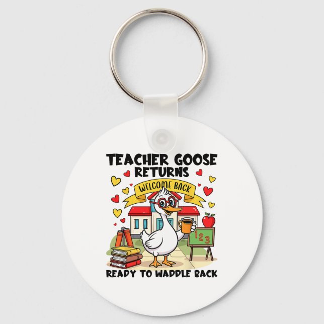 Teacher Goose Returns  Keychain (Front)
